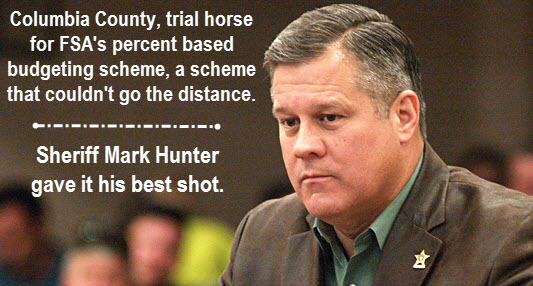 Columbia County, trial horse for FSA's percent based budgeting scheme exterminated. Sheriff Mark Hunter gave it his best shot.
