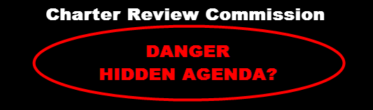 charter review commisssion: danger - hidden agenda?