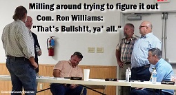 Photo of Com. Hollingsworth, County Aty Joel Foreman, Com. Tim Murphy, Asst. County Mngr. Kirby, County 5 Chairman Rocky Ford, Com. Toby Witt, with the caption: Milling around trying to figure it out. Commissioner Ron Williams, "That's Bullshi!t ya' all."