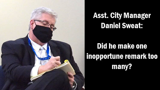 Lake City Assistant City Manager Daniel Sweat with copy: Assistant City Manager Daniel Sweat, Did he make one inopportune remark too many?