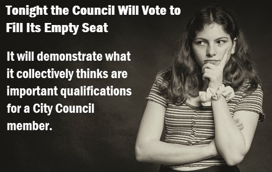 Photo of thinking woman with caption: Tonight the council will vote to fill its empty seat. It will demonstrate what it collectively thinks are important qualifications for a city council member.