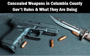 Photo of gun and knife with caption: concealed weapons in Columbia County. Government rules and what they are doing