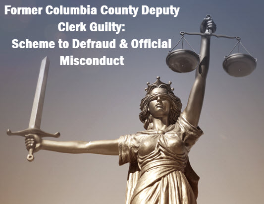 Lady Liberty with headline: Former Columbia County Deputy Clerk Guilty. Scheme to defraud and official misconduct