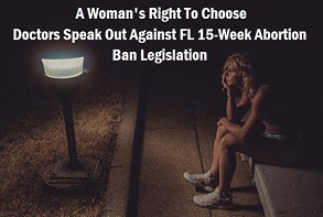 Photo of woman sitting by street light with copy: A woman's right to choose. Doctors speak out agains FL 15-week abortion ban legislation