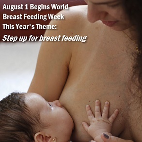 Baby breastfeeding looking at mother with headline: August 1 begins world breast feeding week. This year's theme: step up ofr breast feeding