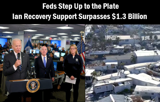 President Biden at FEMA along side of Ian devistation with headline: Feds step up to the plate: Federal support for Hurricane Ian recovery surpasses $1.39 billion